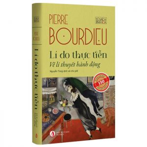 Lí do thực tiễn: Về lí thuyết hành động - Pierre Bourdieu