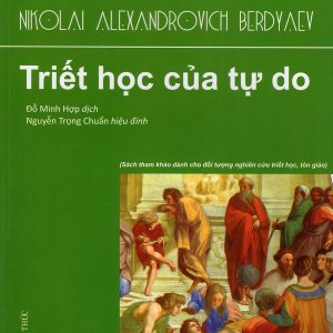 Triết Học Của Tự Do - Nicolai Alexandrovich Berdyaev