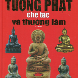 Bách khoa thư về tượng Phật - Chế tác và Thưởng Lãm