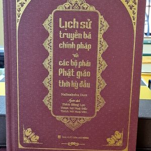 Lịch sử truyền bá Chính pháp và Các bộ Phái Phật giáo thời kỳ đầu