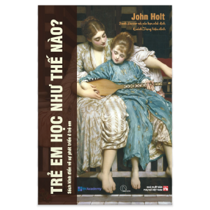 TRẺ EM HỌC NHƯ THẾ NÀO