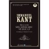 ĐẶT CƠ SỞ CHO SIÊU HÌNH HỌC VỀ ĐỨC LÝ - IMMANUEL KANT