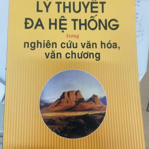 LÝ THUYẾT ĐA HỆ THỐNG trong nghiên cứu văn hoá, văn chương – Itamar Even-Zohar – Trần Hải Yến, Nguyễn Đào Nguyên dịch – Nxb Thế Giới