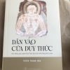 Dẫn Vào Cửa Duy Thức - Giới Thiệu Giáo Nghĩa Duy Thức Dựa Trên Nền Tảng Kinh Luận - Thích Thanh Hòa
