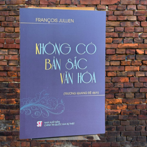 Không Có Bản Sắc Văn Hóa - François Jullien - Trương Quang Đệ dịch - (bìa mềm)
