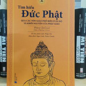 Tìm Hiểu Đức Phật Qua Các Tôn Giáo Phổ Biến Ở Ấn Độ Và Khởi Nguyên Của Phật Giáo - Robert Decaroli